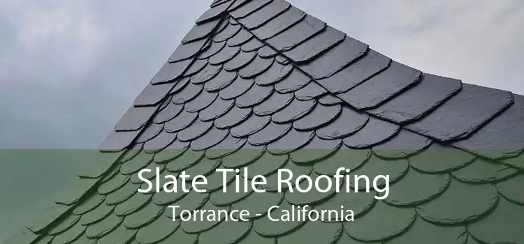 Slate Tile Roofing Torrance - California